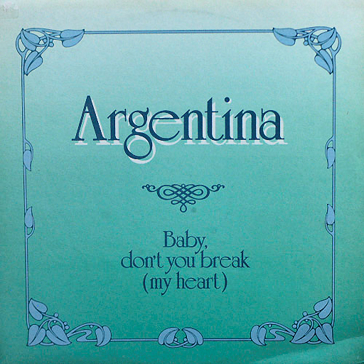 Argentina - Baby Don't You Break My Heart