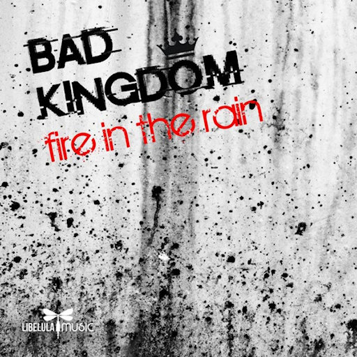 Bad Kingdom - Fire In The Rain