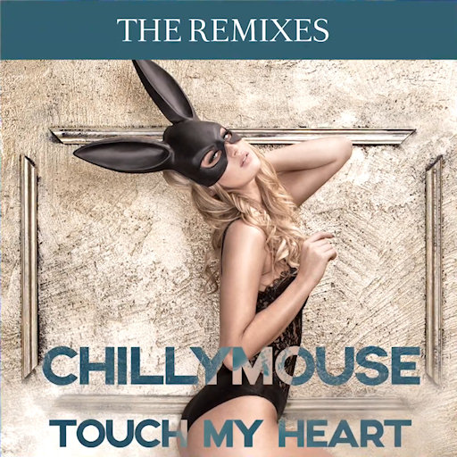 Chillymouse - Touch My Heart