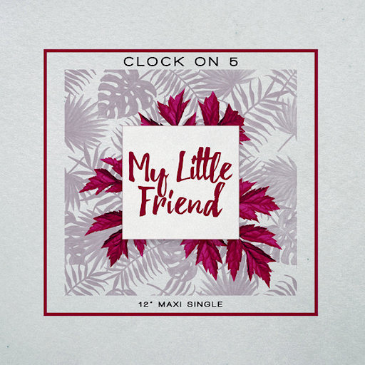 Clock On Five - My Little Friend
