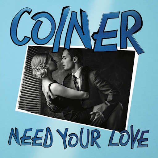 Coiner - Need Your Love