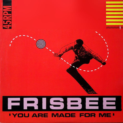 Frisbee - You Are Made For Me