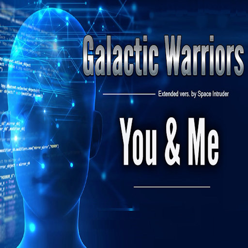 Galactic Warriors - You And Me