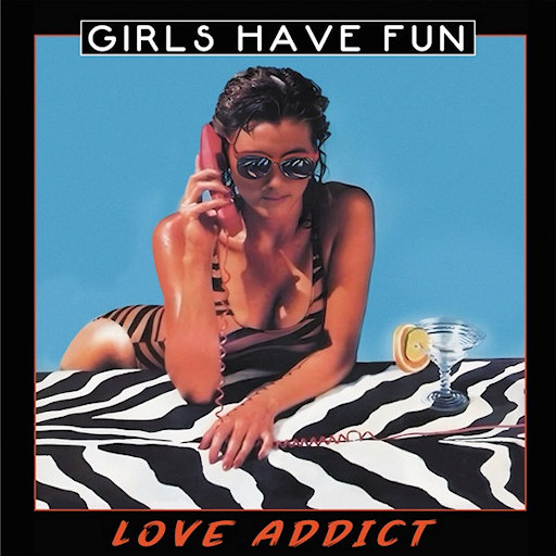 Girls Have Fun - Love Addict