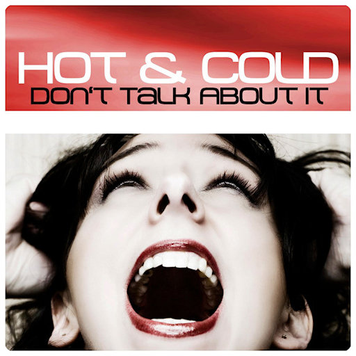 Hot Cold - Don't Talk About It