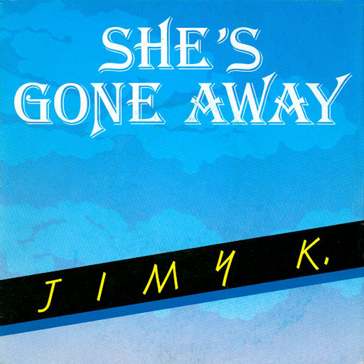 Jimy K - She's Gone Away