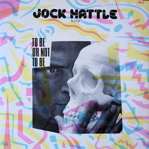 Jock Hattle Band - To Be Or Not To Be