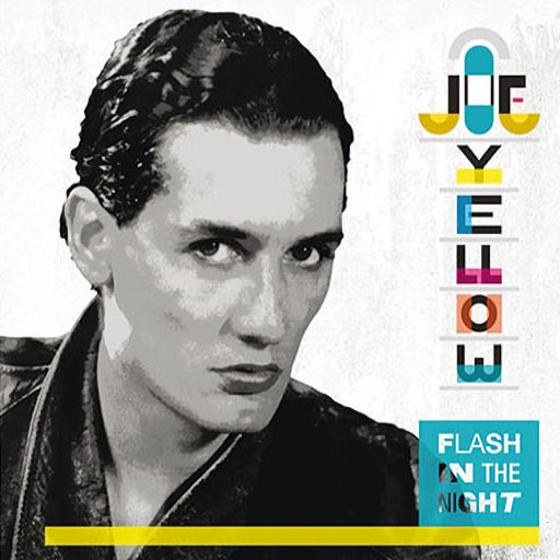 Joe Yellow - Flash In The Night.