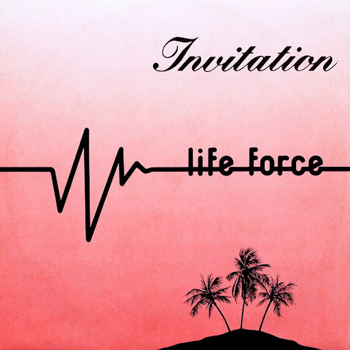 Life Force - Invitation