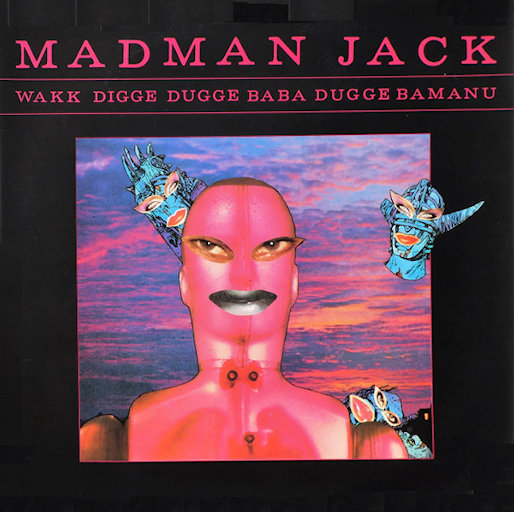 Madman Jack - Wakk Digge Dugge Baba Dugge