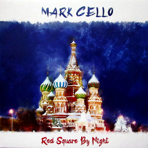 Mark Cello - Red Square By Night
