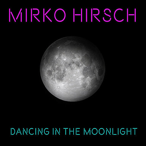 Mirko Hirsch - Dancing in the Moonlight