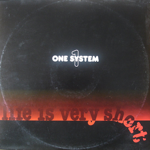 One System - Life Is Very Short