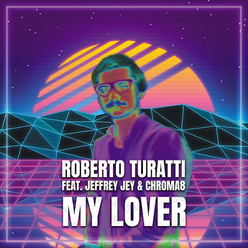 Roberto Turatti feat Jeffrey Jey - My Lover