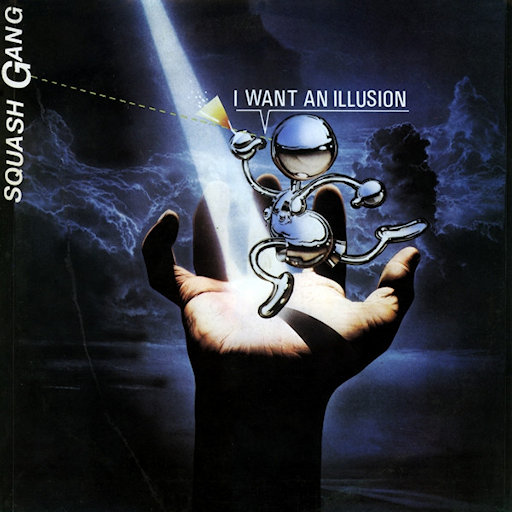 Squash Gang - I Want An Illusion