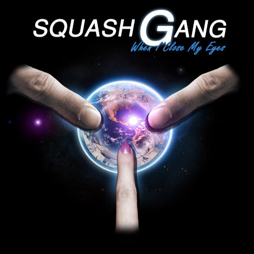 Squash Gang - When I Close My Eyes