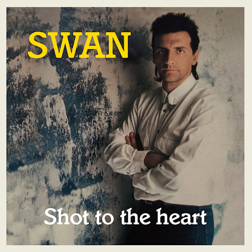 Swan - Shot To The Heart