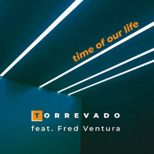 Torrevado ft. Fred Ventura - Time Of Our Life