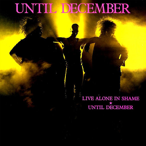 Until December - Live Alone In Shame